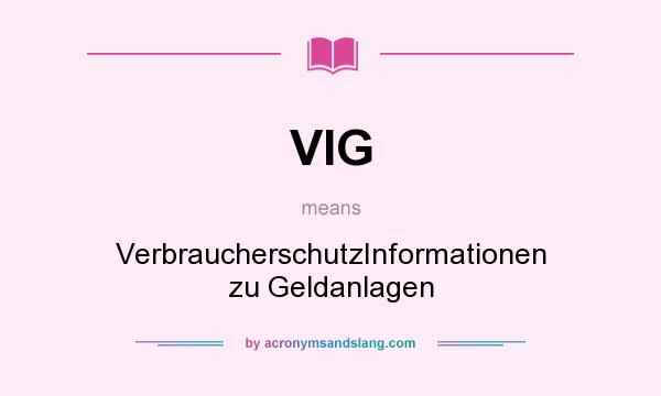 What does VIG mean? It stands for VerbraucherschutzInformationen zu Geldanlagen