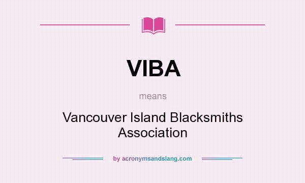 What does VIBA mean? It stands for Vancouver Island Blacksmiths Association