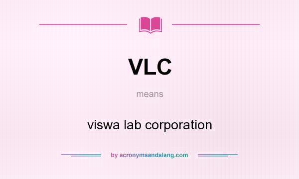 What does VLC mean? It stands for viswa lab corporation
