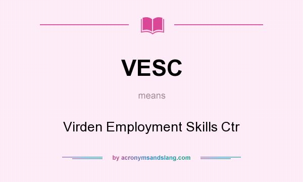 What does VESC mean? It stands for Virden Employment Skills Ctr