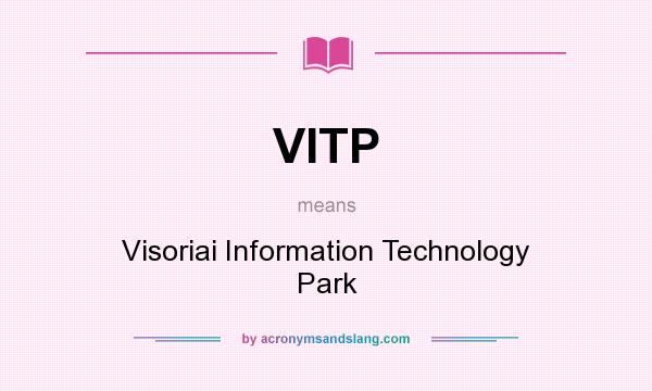 What does VITP mean? It stands for Visoriai Information Technology Park