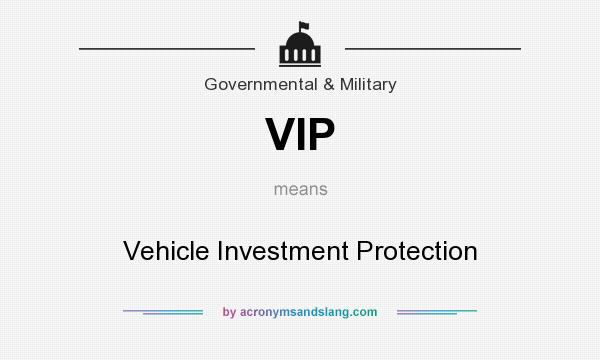 What does VIP mean? It stands for Vehicle Investment Protection