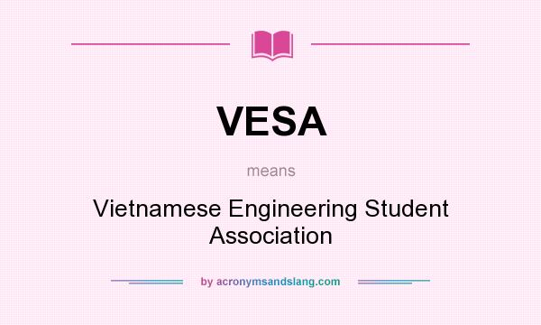 What does VESA mean? It stands for Vietnamese Engineering Student Association