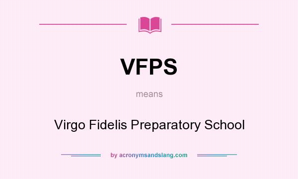 What does VFPS mean? It stands for Virgo Fidelis Preparatory School