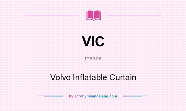 What does VIC mean? It stands for Volvo Inflatable Curtain