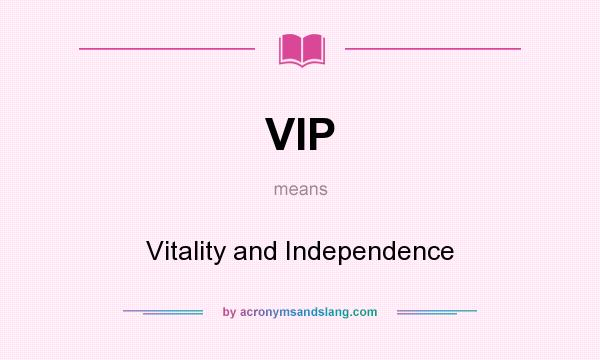 What does VIP mean? It stands for Vitality and Independence