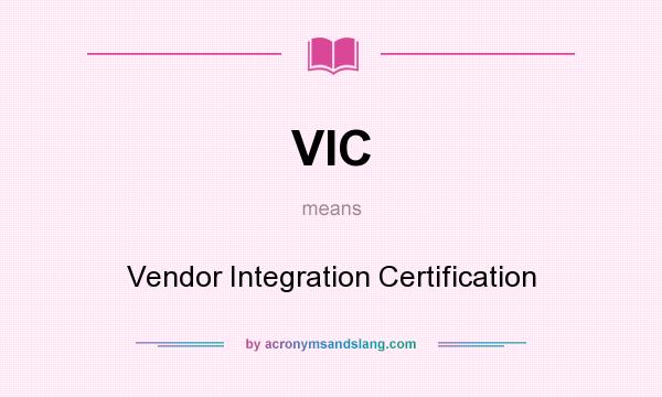 What does VIC mean? It stands for Vendor Integration Certification