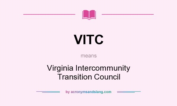 What does VITC mean? It stands for Virginia Intercommunity Transition Council