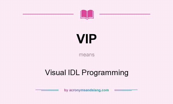 What does VIP mean? It stands for Visual IDL Programming