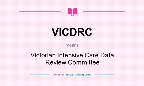 What does VICDRC mean? It stands for Victorian Intensive Care Data Review Committee