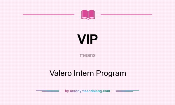 What does VIP mean? It stands for Valero Intern Program