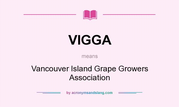 What does VIGGA mean? It stands for Vancouver Island Grape Growers Association