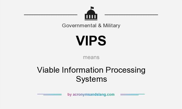 What does VIPS mean? It stands for Viable Information Processing Systems