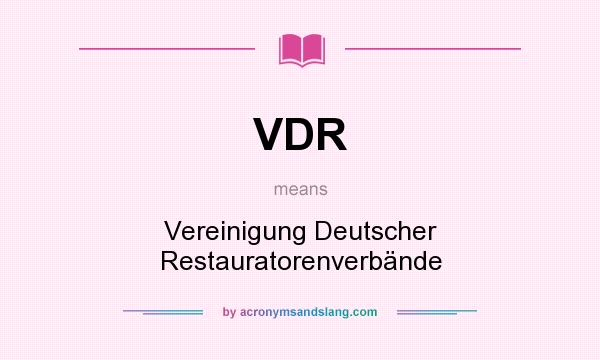 What does VDR mean? It stands for Vereinigung Deutscher Restauratorenverbände