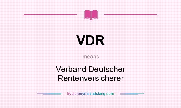 What does VDR mean? It stands for Verband Deutscher Rentenversicherer