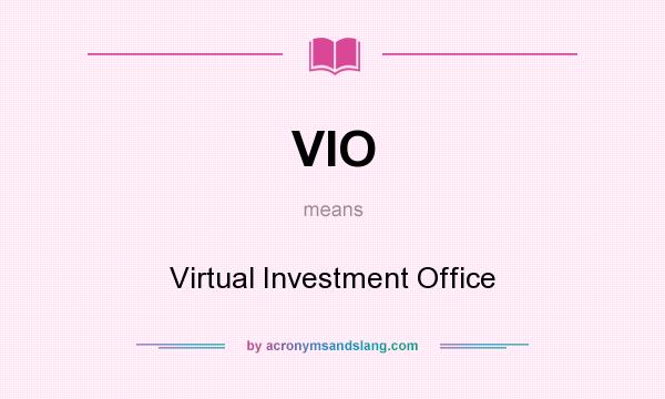 What does VIO mean? It stands for Virtual Investment Office
