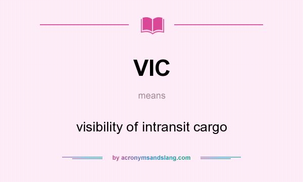 What does VIC mean? It stands for visibility of intransit cargo