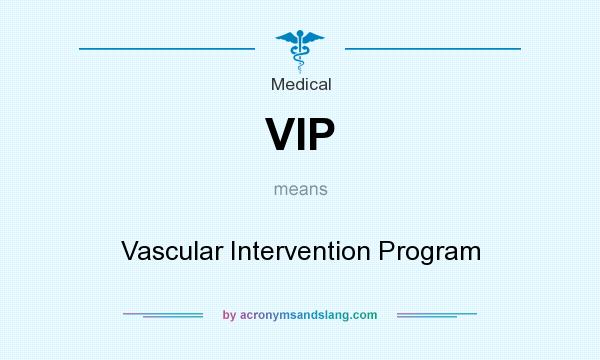 What does VIP mean? It stands for Vascular Intervention Program