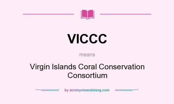 What does VICCC mean? It stands for Virgin Islands Coral Conservation Consortium