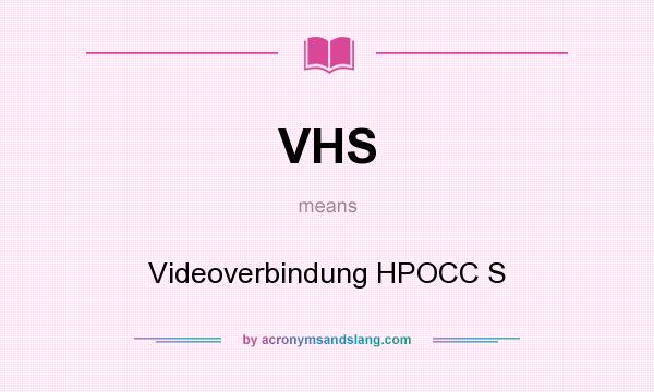 What does VHS mean? It stands for Videoverbindung HPOCC S