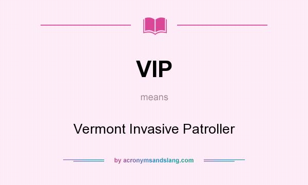 What does VIP mean? It stands for Vermont Invasive Patroller