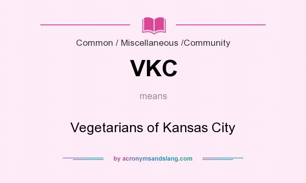 What does VKC mean? It stands for Vegetarians of Kansas City