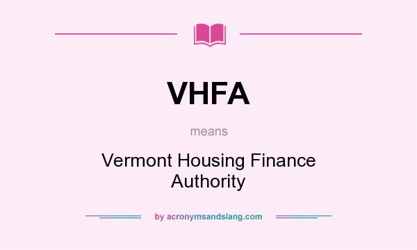 What does VHFA mean? It stands for Vermont Housing Finance Authority