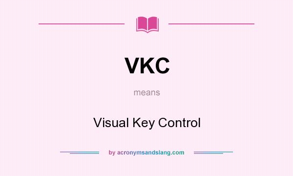 What does VKC mean? It stands for Visual Key Control