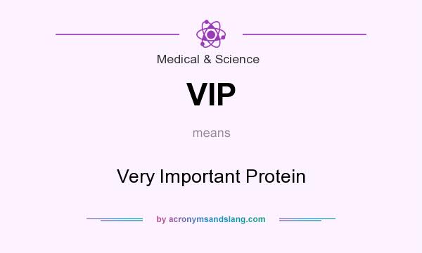 What does VIP mean? It stands for Very Important Protein