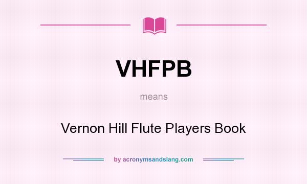 What does VHFPB mean? It stands for Vernon Hill Flute Players Book