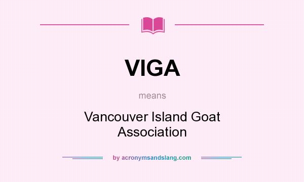 What does VIGA mean? It stands for Vancouver Island Goat Association