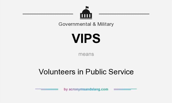 What does VIPS mean? It stands for Volunteers in Public Service