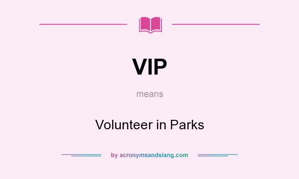 What does VIP mean? It stands for Volunteer in Parks