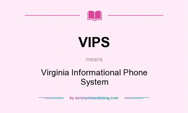 What does VIPS mean? It stands for Virginia Informational Phone System