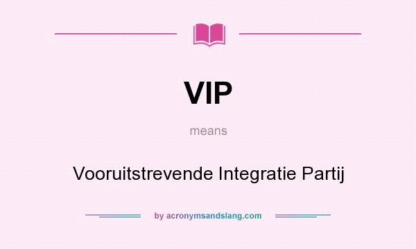 What does VIP mean? It stands for Vooruitstrevende Integratie Partij