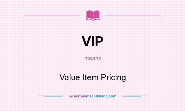 What does VIP mean? It stands for Value Item Pricing