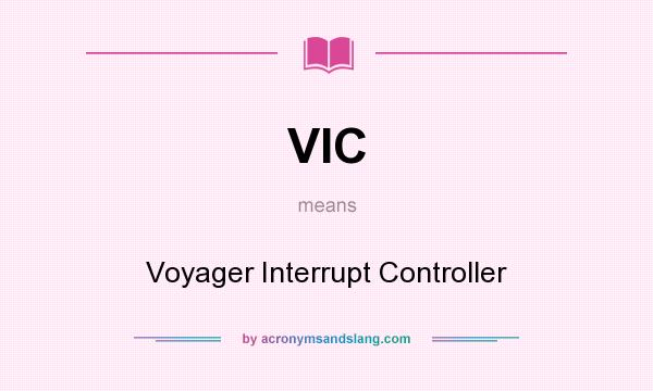 What does VIC mean? It stands for Voyager Interrupt Controller