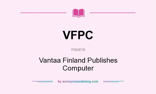 What does VFPC mean? It stands for Vantaa Finland Publishes Computer