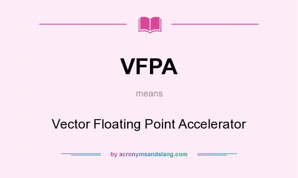 What does VFPA mean? It stands for Vector Floating Point Accelerator