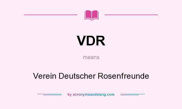 What does VDR mean? It stands for Verein Deutscher Rosenfreunde
