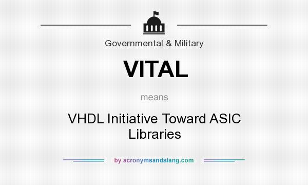 What does VITAL mean? It stands for VHDL Initiative Toward ASIC Libraries