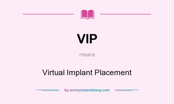 What does VIP mean? It stands for Virtual Implant Placement