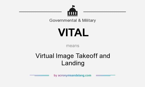 What does VITAL mean? It stands for Virtual Image Takeoff and Landing