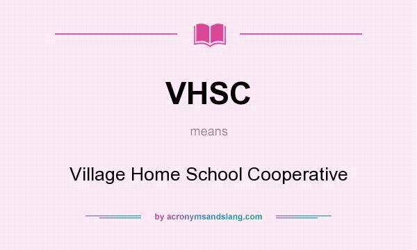 What does VHSC mean? It stands for Village Home School Cooperative