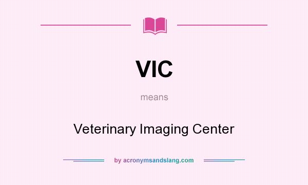 What does VIC mean? It stands for Veterinary Imaging Center