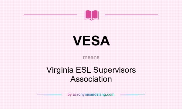 What does VESA mean? It stands for Virginia ESL Supervisors Association