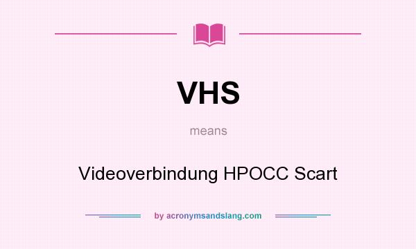 What does VHS mean? It stands for Videoverbindung HPOCC Scart