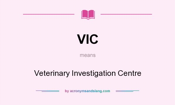 What does VIC mean? It stands for Veterinary Investigation Centre