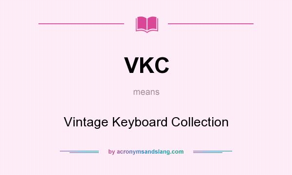 What does VKC mean? It stands for Vintage Keyboard Collection