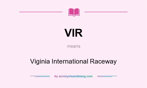 What does VIR mean? It stands for Viginia International Raceway